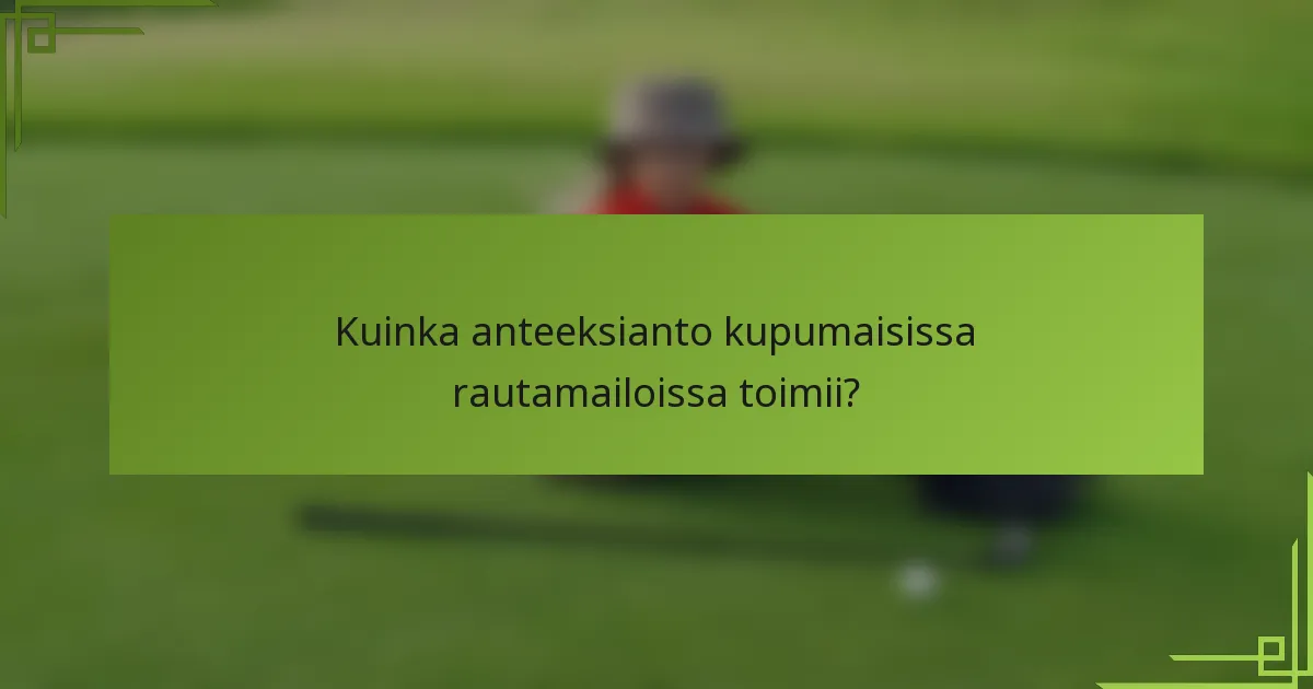 Kuinka anteeksianto kupumaisissa rautamailoissa toimii?