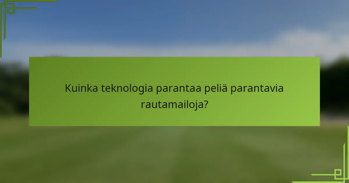 Kuinka teknologia parantaa peliä parantavia rautamailoja?