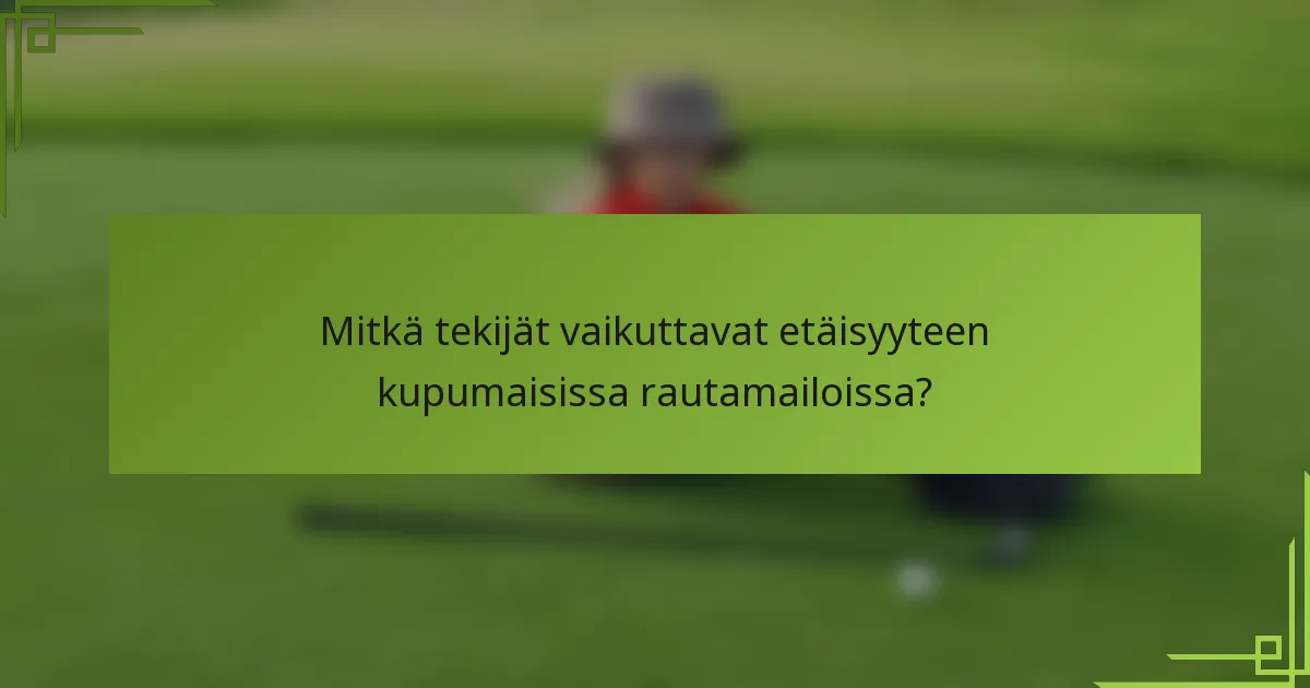 Mitkä tekijät vaikuttavat etäisyyteen kupumaisissa rautamailoissa?